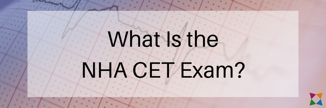 What Is The NHA CET (Certified EKG Technician) Exam?